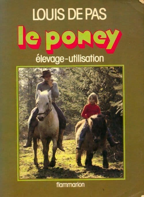 Le poney. Elevage, utilisation - Pas (De) Louis